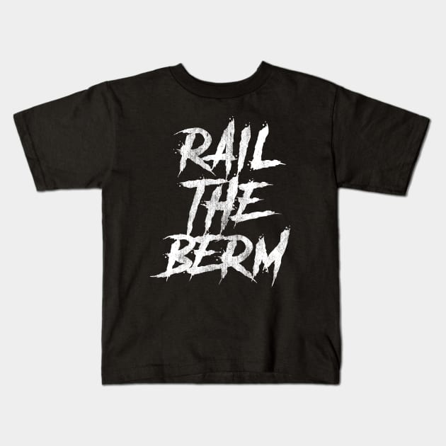 Rail The Berm Kids T-Shirt by BMX Style